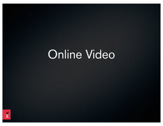 Online Video
 