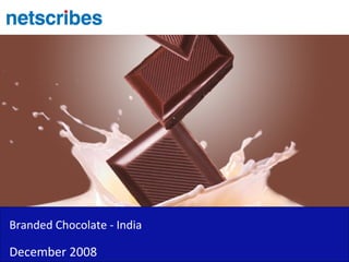 `




Branded Chocolate - India

December 2008
 