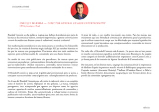 COLABORADORES
Enrique Darriba — Director General en 60db Entertainment
(@Enriquedarriba)
Branded Content son las palabras mágicas que definen la tendencia por parte de
las marcas de comunicar valores, compartir experiencias, y generar conversaciones
a través de medios tan diversos como el audiovisual, musical o editorial.
Este marketing de contenidos no es una técnica nueva ni novedosa. En el desarrollo
del pre-cine, las veladas de linterna mágica del siglo XIX ya narraban historias en
las que las marcas eran protagonistas. Doscientos años más tarde cambian los
soportes, pero no la fascinación del consumidor ante una buena historia.
En medio de una crisis publicitaria sin precedentes, las marcas optan por
comunicar sus productos y valores mediante fórmulas alternativas menos agresivas
que las tradicionales. Deciden vincularse a contenidos, narrar historias e iniciar
conversaciones para transformar al consumidor en embajador de su marca.
El Branded Content se aleja así de la publicidad convencional, pero se acerca a
conceptos tan reconocibles como el patrocinio y el emplazamiento de producto.
En el caso del Branded Content para televisión, la cadena de valor es tan compleja
como el número de actores implicados en esta película. La marca, verdadera
protagonista, está acompañada por agentes tan dispares como las agencias
creativas, agencias de medios, comercializadoras, productoras de contenidos y
cadenas de televisión. Todas ellas acostumbradas a trabajar juntas en procesos
publicitarios más sencillos, ahora redefinen posiciones ante una nueva forma de
intentar comunicar lo mismo de forma diferente.
A pesar de todo, es un modelo interesante para todos. Para las marcas, que
encuentran aquí una fórmula de comunicación alternativa; para las productoras,
que lo utilizan como vía de escape ante las dificultades que atraviesa la producción
convencional; y para las cadenas, que consiguen acceder a contenidos sin invertir
directamente en la producción.
Por todo ello, el Branded Content está de moda. En pocos años se han puesto
en marcha convenciones específicas sobre el tema como Branducers, ha surgido
como categoría en festivales publicitarios tan importantes como Cannes Lions, y
ya forma parte de los temarios de algunas facultades de Comunicación.
Por otra parte, en los últimos meses, un grupo de comunicación de la importancia
de Mediaset España ha puesto en marcha a través de Publiespaña programas como
Cupcake maniacs (Azucarera-Divinity), Vitalbien (Vitaldent-Nueve) o Bebé a
bordo (Bezoya-Divinity), demostrando su apuesta por este formato dentro de su
parrilla de contenidos y programación.
#foxize
 