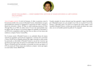 COLABORADORES
Andrés Toledo — CEO en PuroMarketing
(@PuroMarketing)
(viene de página anterior) Branded Content es a través de los medios de
comunicación. En el mercado anglosajón ha supuesto toda una revolución
impulsando lo que se suele denominar como brand journalism o periodismo de
marca. Un concepto que a pesar de no ser especialmente algo nuevo, si se ha visto
fortalecido por las nuevas tendencias.
Como Director de un medio como PuroMarketing, puedo dar fe y testimonio de
cómo cada día recibimos decenas de informaciones y comunicados de agencias
y empresas, que pretenden informar de sus novedades y actualidad sin apenas
aportar valor añadido o respondiendo a un único objetivo de carácter comercial y
por supuesto, gratis. Lo importante sólo parece ser la necesidad de embellecer el
“clipping de prensa” que se muestra al cliente, pero que termina siendo suficiente
razón para hacer de ellas el residuo que finalmente termina en la papelera.
Fin de la historia porque no hay tal historia solemos decir nosotros, y si una
marca no tiene una historia que contar, entonces no resulta interesante. Sobre
todo porque conocemos a nuestra audiencia, a nuestros lectores y visitantes, y por
supuesto porque sabemos cuáles han sido las claves y los factores más importantes
para seguir creciendo como una referencia en la red: Aportar valor, conocimiento
e información relevante donde por supuesto, también se cuentan experiencias e
historias donde las marcas y profesionales participan y también están cada vez
más presentes.
Para todos ellos, los medios segmentados y especializados se han convertido en
el mejor escaparate para ganar notoriedad a través del contenido como fórmula
alternativa a la publicidad online más tradicional. Inclusive algunas compañías
como Adobe, Intel o American Express han impulsado sus propios medios y
publicaciones hoy consolidados para posicionarse en un determinado sector,
elaborando auténtico periodismo de marca.
Es evidente que tanto la comunicación como la nota de prensa tradicional se
mantienen vivas aún en su agonía, pero todavía existe ese lugar preferente para
ser ocupado por aquellas marcas que tienen algo interesante que contar y saben
cómo contarlo para despertar un interés real. Al igual que Red Bull o los famosos
programas de Discovery Max, algunas marcas como Coca-Cola, Ikea o Lego
entre otras muchas, han sabido conquistar y acaparar la atención de nuestros
lectores gracias al Branded Contend y el marketing de contenidos, con todo tipo
de historias y contenidos atractivos, creativos y sugerentes capaces incluso de
alcanzar un fuerte impacto mediático y viral gracias al componente social que
nos ofrece internet y los medios sociales.
Ahora lo importante no es cuestionar si realmente es importante comunicar o
no, sino de plantear cual es la forma más adecuada de hacerlo para lograr un
mayor impacto y éxito sin que nuestros mensajes pasen a pies puntillas, sean
ignorados o simplemente caigan en el olvido. Es evidente que el Branded
Contend ha transformado muchos de los paradigmas de la comunicación, y sólo
a través de las experiencias, de las historias, de su contenido y contexto relevante,
encontraremos una mejor forma de hacer que nuestra marca se convierta en la
auténtica protagonista sin la necesidad de hablar de ella como si ésta fuera el
centro del universo.
#foxize
 