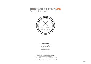 Foxize School
C/Llacuna 162 Esp. 102
08008 Barcelona
T. 933099741
Info@foxize.com
http://www.foxize.com/blog/
http://www.facebook.com/FoxizeSchool
https://twitter.com/foxizeschool
http://www.linkedin.com/company/2675980?trk=tyah
https://plus.google.com/u/0/105629426990188530671/posts
#foxize
 