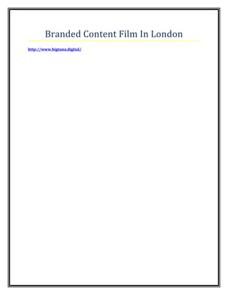 Branded Content Film In London
http://www.bigtuna.digital/
 