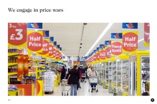 10
More communications
We engage in price wars
 
