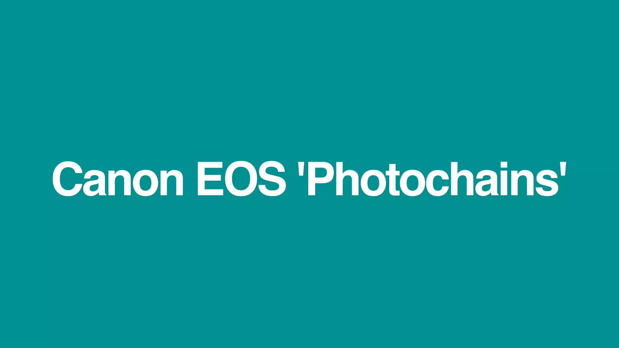 Canon EOS 'Photochains'
 