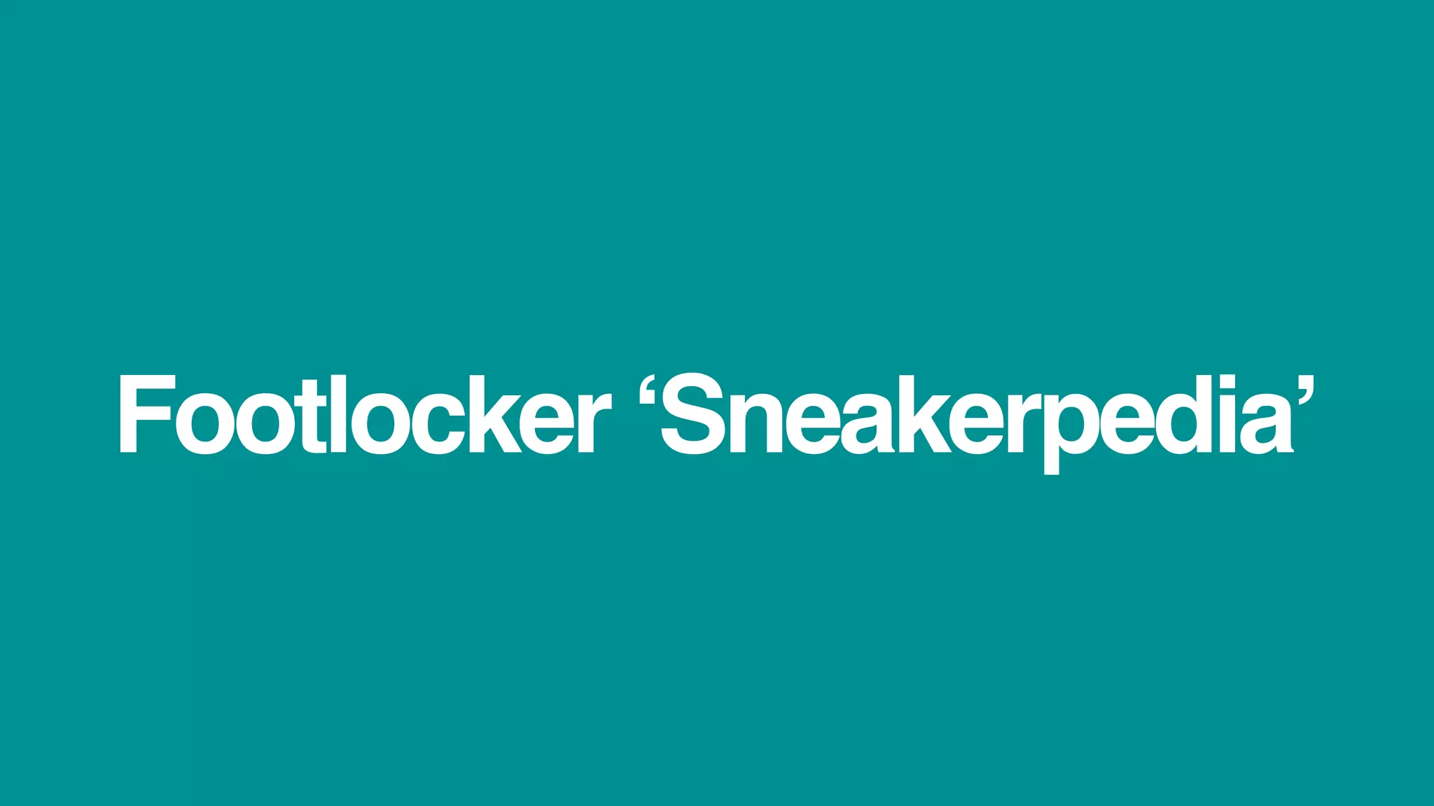 Footlocker ‘Sneakerpedia’
 