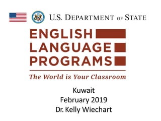 Kuwait
February 2019
Dr.Kelly Wiechart
 