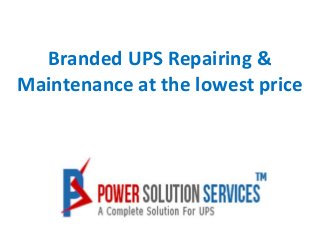 Branded UPS Repairing &
Maintenance at the lowest price

 