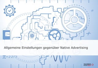Allgemeine Einstellungen gegenüber Native Advertising
 