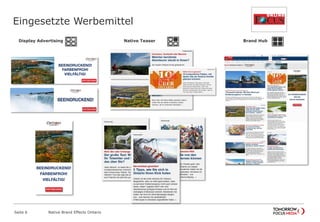 Eingesetzte Werbemittel
Native Brand Effects Ontario
Display Advertising
Seite 6
Brand Hub
Native Teaser
 
