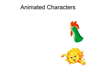 Animated Characters
 