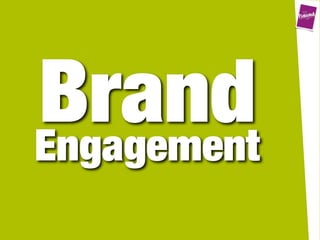Brand
Engagement
 
