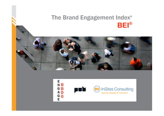 The Brand Engagement Index®
BEI®
 