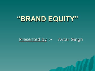 “ BRAND EQUITY” ,[object Object]