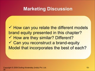 Marketing Discussion How can you relate the different models brand equity presented in this chapter? How are they similar? Different? Can you reconstruct a brand-equity  Model that incorporates the best of each? 
