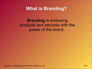What is Branding? Branding  is endowing products and services with the power of the brand.  