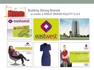 Building Strong Brands 
to create a GREAT BRAND EQUITY 5 of 6 
 
