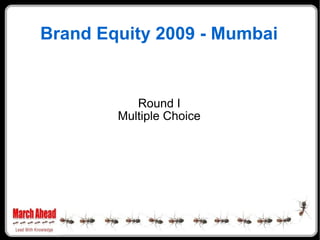 Brand Equity 2009 - Mumbai Round I Multiple Choice 