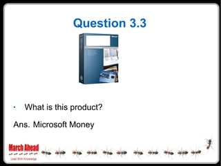 Question 3.3 What is this product? Ans. Microsoft Money 