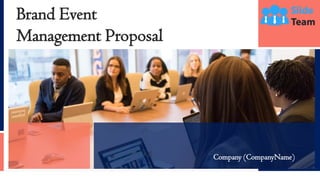 Brand Event
Management Proposal
Company (CompanyName)
 