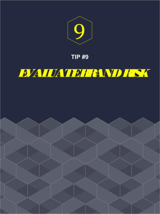 TIP #9
EVALUATEBRANDRISK
9
 