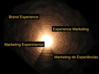 Marketing de Experiências Experience Marketing Marketing Experimental Brand Experience 
