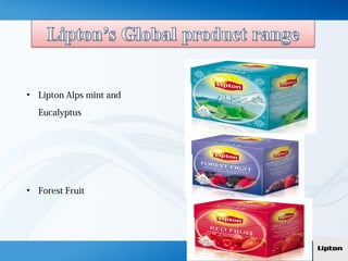 • Lipton Alps mint and
Eucalyptus
• Forest Fruit
 