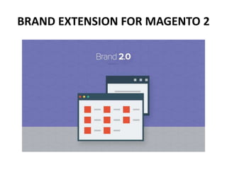 BRAND EXTENSION FOR MAGENTO 2
 