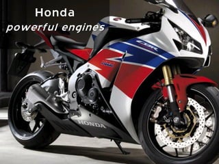 Honda
powerful
engines
 
