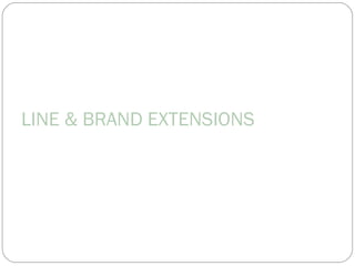 LINE & BRAND EXTENSIONS
 