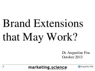 Brand Extensions
that May Work?
Dr. Augustine Fou
October 2013
-1-

Augustine Fou

 