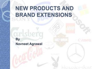 NEW PRODUCTS AND
BRAND EXTENSIONS



By
Navneet Agrawal
 