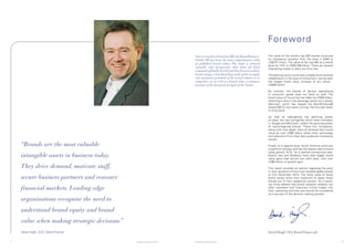 Foreword
                                                                        Since it was first released in 2007, the BrandFinance®   The value of the world’s top 500 brands continues
                                                                        Global 500 has been the most comprehensive table         its impressive recovery from the drop in 2009 of
                                                                                                                                 US$707 billion. The value of the top 500 as a whole
                                                                        of published brand values. The study is released
                                                                                                                                 grew by 14% to US$3,306 billion. There are several
                                                                        annually and incorporates data from all listed
                                                                                                                                 interesting trends to draw out from this.
                                                                        companies globally. Each brand has been accorded a
                                                                        brand rating: a benchmarking study of the strength,      The banking sector continues a steady drive towards
                                                                        risk and future potential of the brand relative to its   rehabilitation in the eyes of consumers, having seen
                                                                        competitor set as well as a brand value: a summary       the largest brand value increase of any sector -
                                                                        measure of the financial strength of the brand.          US$90 billion.

                                                                                                                                 By contrast, the brands of sectors specialising
                                                                                                                                 in consumer goods have not fared so well. The
                                                                                                                                 brand value of Coca-Cola has fallen by US$9 billion,
                                                                                                                                 reflecting a drop in the beverage sector as a whole.
                                                                                                                                 Wal-mart, which has topped the BrandFinance®
                                                                                                                                 Global 500 for two years running, has this year fallen
                                                                                                                                 to third place.

                                                                                                                                 As well as highlighting the declining power
                                                                                                                                 of retail, the two companies which have overtaken
                                                                                                                                 it, Google and Microsoft, reflect the growing power
                                                                                                                                 of technology-led brands. These two companies,
                                                                                                                                 along with rival Apple, have all boosted their brand
                                                                                                                                 value by over US$8 billion while other technology
                                                                                                                                 and telecoms firms have also produced impressive
                                                                                                                                 results.

    “Brands are the most valuable                                                                                                Finally, at a regional level, South America continues
                                                                                                                                 to perform strongly and has the fastest rate of brand
                                                                                                                                 value growth, 61%, for a second consecutive year.
    intangible assets in business today.                                                                                         Brazil’s Itau and Bradesco have seen bigger brand
                                                                                                                                 value gains than almost any other bank, with over
                                                                                                                                 US$5 billion of growth each.
    They drive demand, motivate staff,                                                                                           This report provides an opinion regarding the point
                                                                                                                                 in time valuations of the most valuable global brands
                                                                                                                                 at 31st December 2010. The sheer scale of these
    secure business partners and reassure                                                                                        brand values show how important an asset these
                                                                                                                                 brands are to their respective owners. As a result,
                                                                                                                                 we firmly believe that brand valuation analysis can
    financial markets. Leading edge                                                                                              offer marketers and financiers critical insight into
                                                                                                                                 their marketing activities and should be considered
                                                                                                                                 as a key part of the decision making process.

    organisations recognise the need to
    understand brand equity and brand
    value when making strategic decisions”
    David Haigh, CEO, Brand Finance                                                                                              David Haigh, CEO, Brand Finance plc


1                                            © Brand Finance plc 2011   © Brand Finance plc 2011                                                                                          2
 