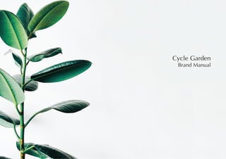 Cycle Garden
Brand Manual
 