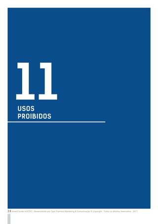 24 Brand Guide AVXTEC - Desenvolvido por Cyan Partners Marketing & Comunicação © Copyright . Todos os direitos reservados . 2017
USOS
PROIBIDOS
11
 
