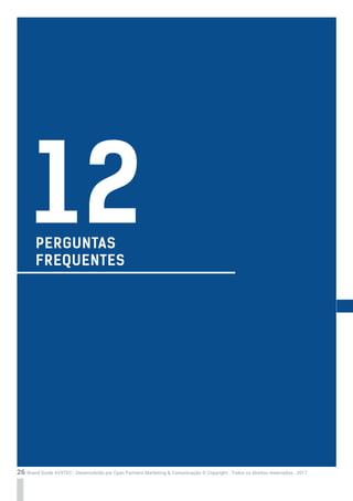 26 Brand Guide AVXTEC - Desenvolvido por Cyan Partners Marketing & Comunicação © Copyright . Todos os direitos reservados . 2017
PERGUNTAS
FREQUENTES
12
 