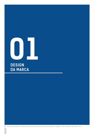 4 Brand Guide AVXTEC - Desenvolvido por Cyan Partners Marketing & Comunicação © Copyright . Todos os direitos reservados . 2017
DESIGN
DA MARCA
01
 