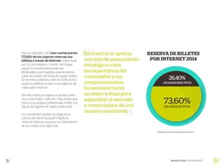USUARIOS ACTIVOS
73,60%
26,40%
USUARIOSINACTIVOS
RESERVA DE BILLETES
POR INTERNET 2014
Fuente: www.conectaturismo.com
Así,...