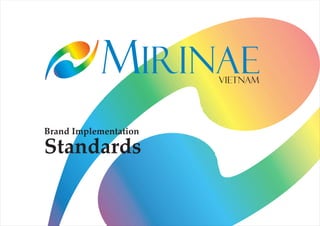 ,,
,           MIRINAE    VIETNAM




Brand Implementation

Standards
 