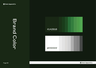Zenix Apparel Co
#FFFFFF
#1A2916
Page 09
Brand
Color
Zenix Apparel Co
 