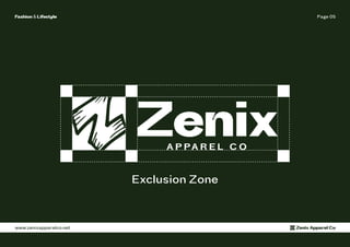Page 05
Fashion & Lifestyle
www.zenixapparelco.net Zenix Apparel Co
Exclusion Zone
 
