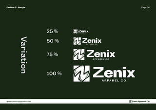 Page 06
Fashion & Lifestyle
www.zenixapparelco.net Zenix Apparel Co
Variation
25 %
50 %
75 %
100 %
 