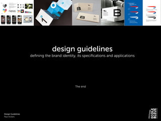 design guidelines
deﬁning the brand identity, its speciﬁcations and applications
!
!
!
!
The end
!
Design Guidelines
Paul Vickers
 