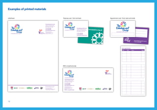 19
Examples of printed materials
The Kaleidoscope Plus Group
1st Floor, Hawthorns House,
Halfords Lane, West Bromwich,
West Midlands, B66 1BB
T: 0121 565 5605
F: 0121 565 8340
www.kaleidoscopeplus.org.uk
Kaleidoscope Plus Group
Company Registered in England
and Wales No: 4660523
Registered Charity No: 1096473
We rely on donations to continue
our work. Please help if you can.
Phone 0121 565 5605 or
email info@kaleidoscopeplus.org.uk
to make a donation. Thank you.
The Kaleidoscope Plus Group
1st Floor, Hawthorns House,
Halfords Lane, West Bromwich,
West Midlands, B66 1BB
T: 0121 565 5605
F: 0121 565 8340
www.kaleidoscopeplus.org.uk
Kaleidoscope Plus Group
Company Registered in England
and Wales No: 4660523
Registered Charity No: 1096473
With compliments
www.kaleidoscopeplus.org.uk
The Kaleidoscope Plus Group
1st Floor, Hawthorns House,
Halfords Lane, West Bromwich,
West Midlands, B66 1BB
T: 0121 565 5605
F: 0121 565 8340
www.kaleidoscopeplus.org.uk
Next appointment...
Time Date Venue Agreed
Letterhead Business card - front and back Appointment card - front, back and inside
With compliments slip
Contact:
Tel:
Email:
TheKaleidoscopePlusGroup 1stFloor
HawthornsHouse
HalfordsLane
WestBromwich
B661BB
T:01215655605
www.kaleidoscopeplus.org.uk
KaleidoscopePlusGroup
CompanyRegisteredinEngland andWalesNo:4660523
RegisteredCharityNo:1096473
Contact:
Tel:
Email:
Company Registered in England
and Wales No: 4660523
Registered Charity No: 1096473
 