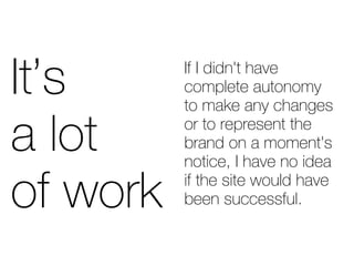 fíÛë=     fÑ=f=ÇáÇåDí=Ü~îÉ=
          ÅçãéäÉíÉ=~ìíçåçãó=
          íç=ã~âÉ=~åó=ÅÜ~åÖÉë=

~=äçí=    çê=íç=êÉéêÉëÉåí=íÜÉ=
          Äê~åÇ=çå=~=ãçãÉåíDë=
          åçíáÅÉI=f=Ü~îÉ=åç=áÇÉ~=

çÑ=ïçêâ   áÑ=íÜÉ=ëáíÉ=ïçìäÇ=Ü~îÉ=
          ÄÉÉå=ëìÅÅÉëëÑìäK
 