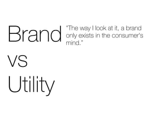 _ê~åÇ
          ?qÜÉ=ï~ó=f=äççâ=~í=áíI=~=Äê~åÇ=
          çåäó=Éñáëíë=áå=íÜÉ=ÅçåëìãÉêDë=
          ãáåÇKÒ=


îë
ríáäáíó
 