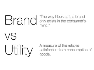 _ê~åÇ
          ?qÜÉ=ï~ó=f=äççâ=~í=áíI=~=Äê~åÇ=
          çåäó=Éñáëíë=áå=íÜÉ=ÅçåëìãÉêDë=
          ãáåÇKÒ=


îë
ríáäáíó
          ^=ãÉ~ëìêÉ=çÑ=íÜÉ=êÉä~íáîÉ=
          ë~íáëÑ~Åíáçå=Ñêçã=Åçåëìãéíáçå=çÑ=
          ÖççÇëK
 