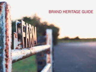 |
BRAND HERITAGE GUIDE




                     1
 