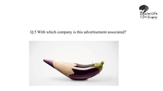 Q.5 With which company is this advertisement associated?
 
