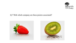 Q.7 With which company are these posters associated?
 