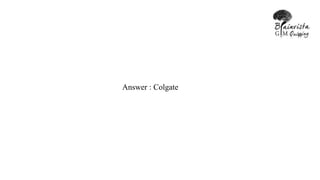Answer : Colgate
 